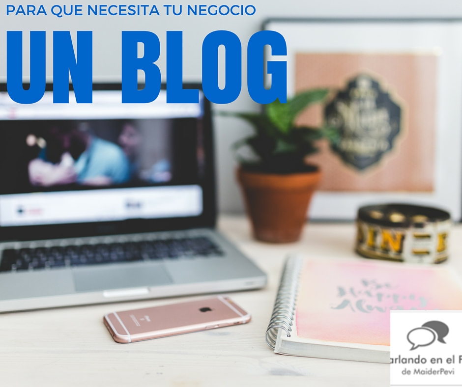 Razones por las que necesitas un blog en tu negocio